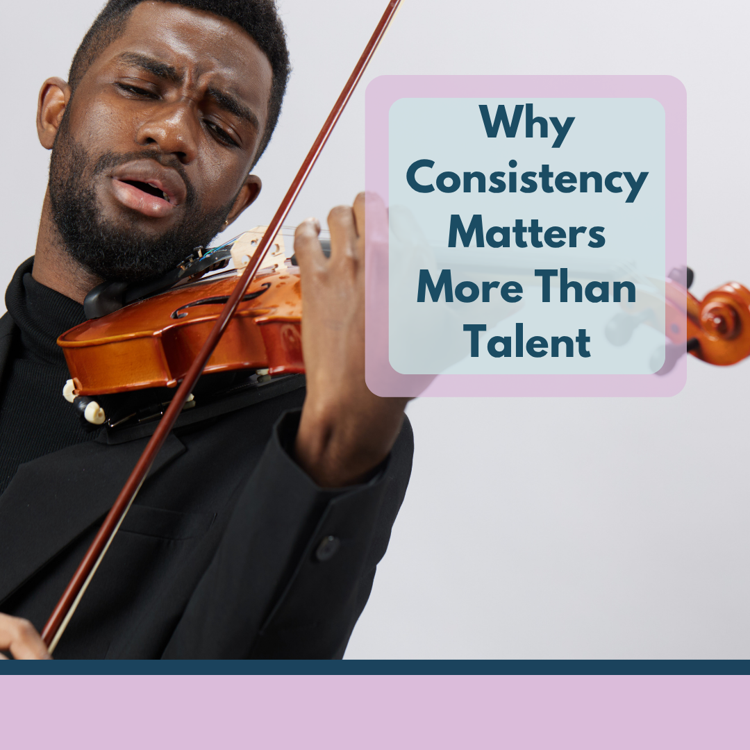 Why Consistency Matters More Than Talent